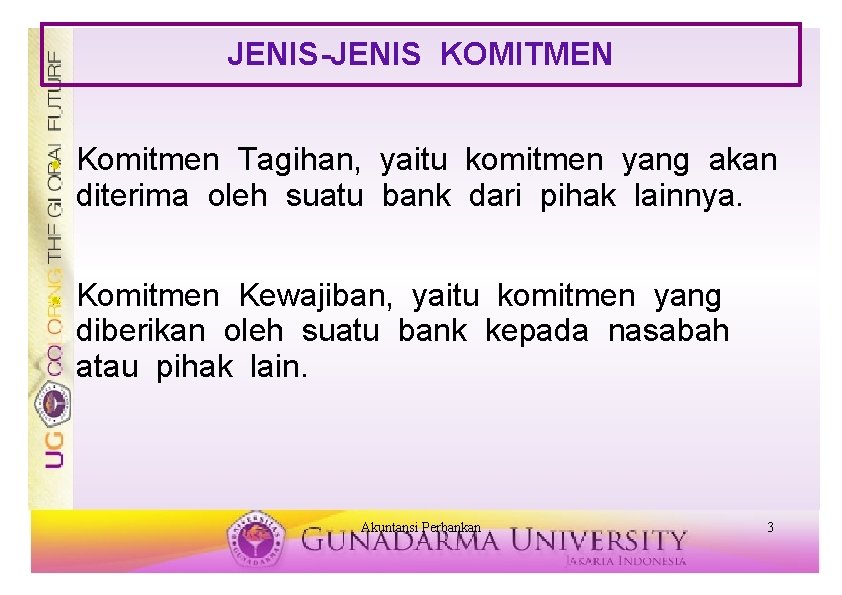 JENIS-JENIS KOMITMEN Komitmen Tagihan, yaitu komitmen yang akan diterima oleh suatu bank dari pihak