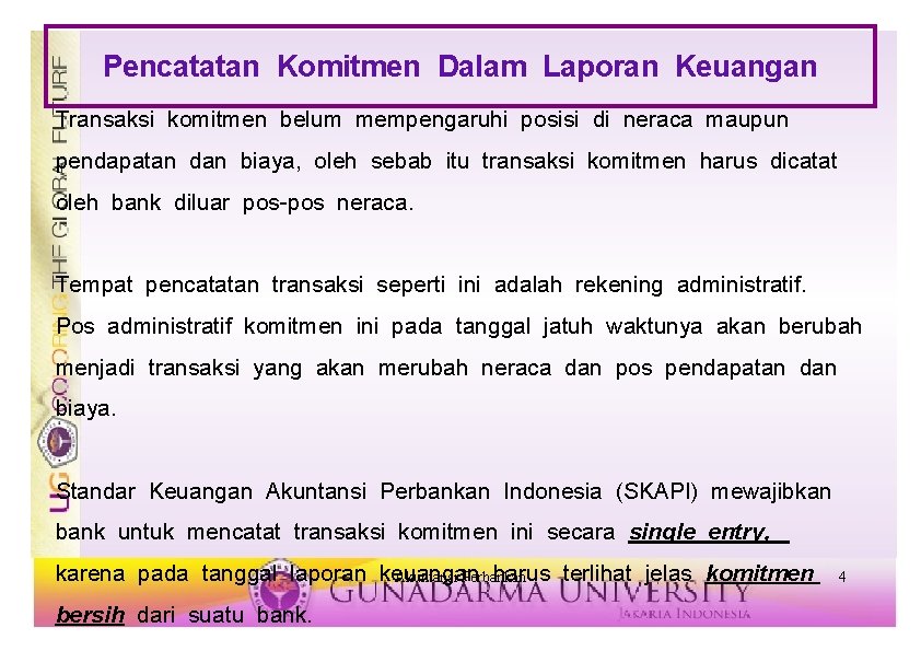 Pencatatan Komitmen Dalam Laporan Keuangan Transaksi komitmen belum mempengaruhi posisi di neraca maupun pendapatan