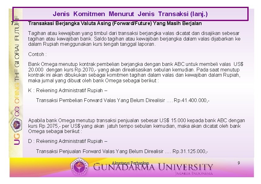 Jenis Komitmen Menurut Jenis Transaksi (lanj. ) 7. Transakasi Berjangka Valuta Asing (Forward/Future) Yang