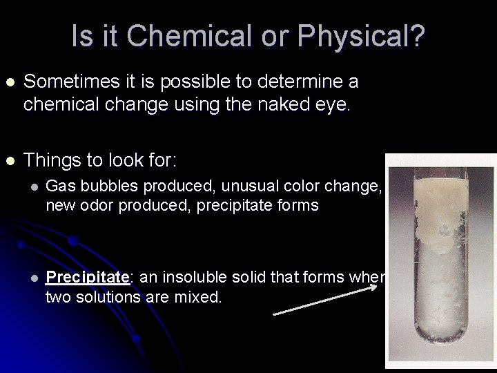 Is it Chemical or Physical? l Sometimes it is possible to determine a chemical
