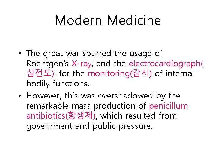 Modern Medicine • The great war spurred the usage of Roentgen's X-ray, and the