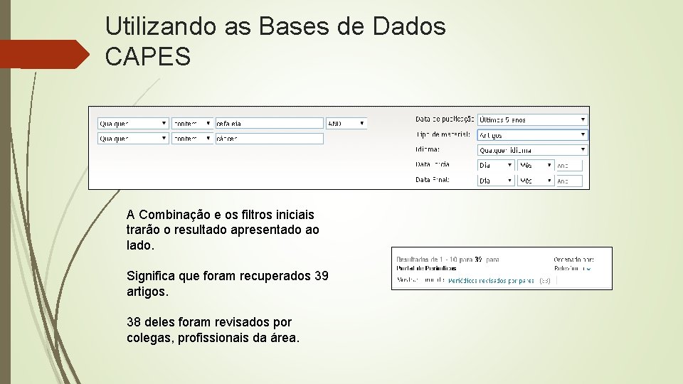 Utilizando as Bases de Dados CAPES A Combinação e os filtros iniciais trarão o