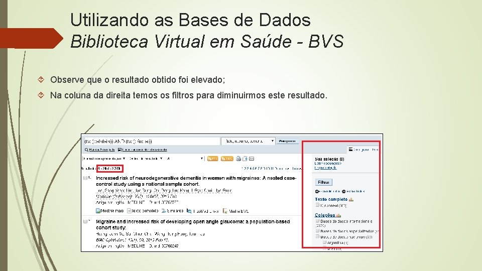Utilizando as Bases de Dados Biblioteca Virtual em Saúde - BVS Observe que o