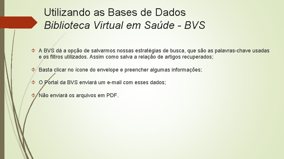 Utilizando as Bases de Dados Biblioteca Virtual em Saúde - BVS A BVS dá