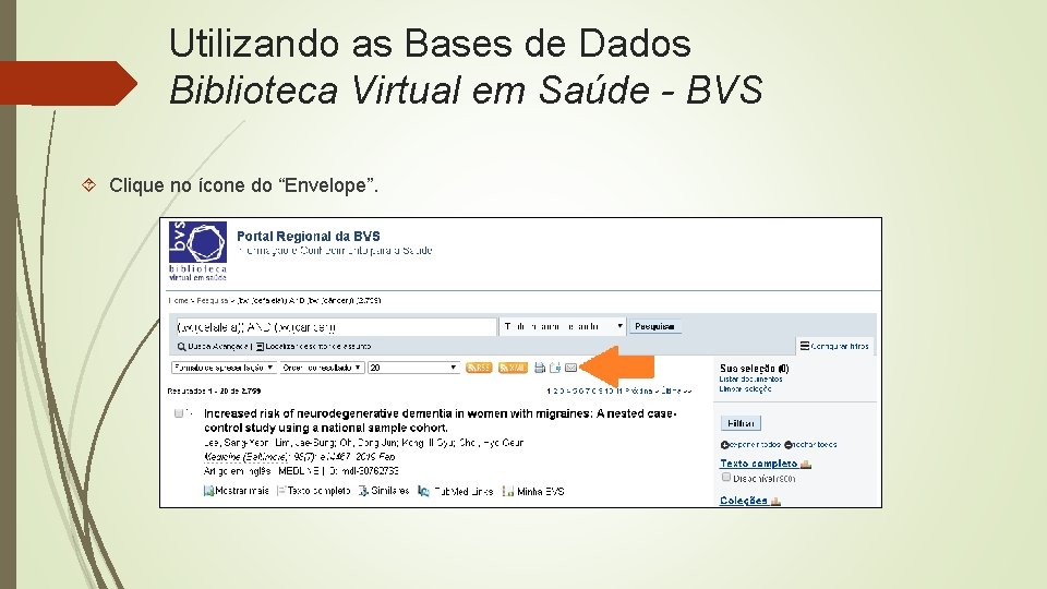 Utilizando as Bases de Dados Biblioteca Virtual em Saúde - BVS Clique no ícone
