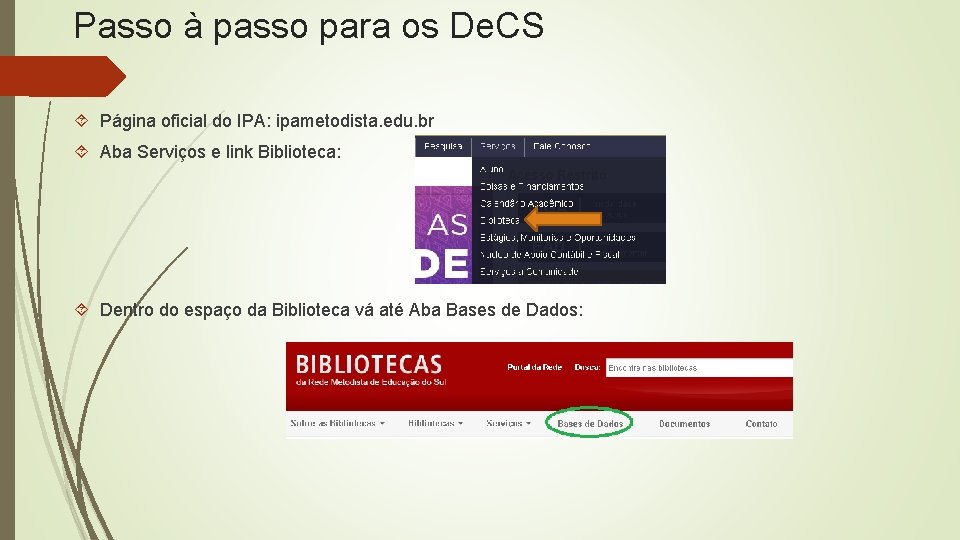 Passo à passo para os De. CS Página oficial do IPA: ipametodista. edu. br