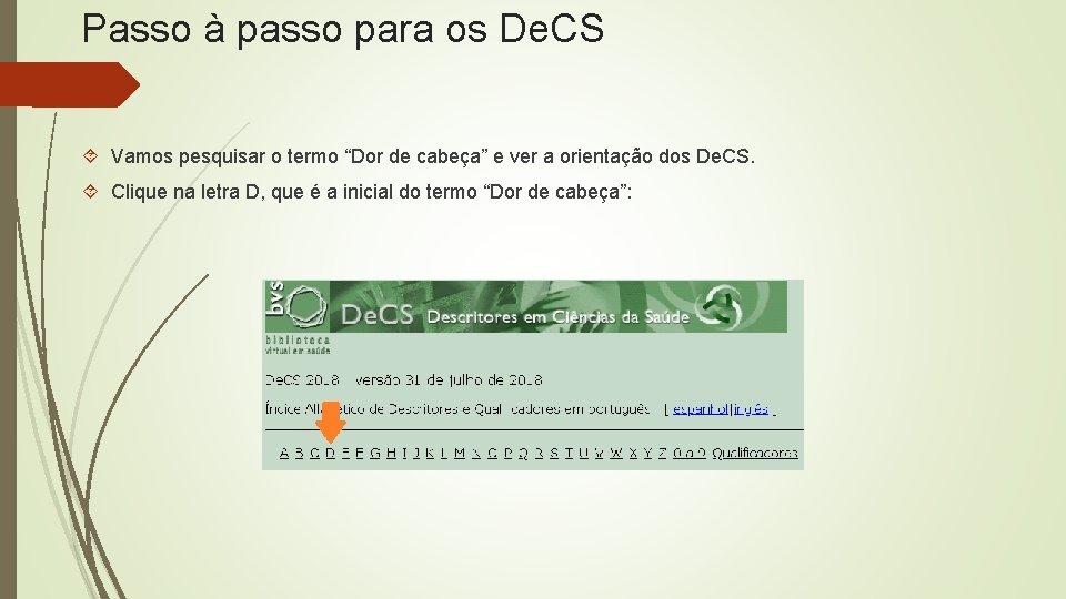 Passo à passo para os De. CS Vamos pesquisar o termo “Dor de cabeça”