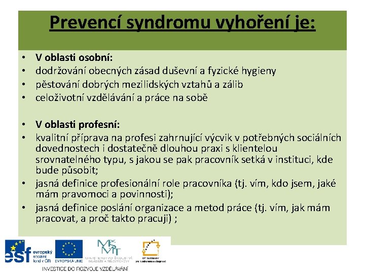 Prevencí syndromu vyhoření je: • • V oblasti osobní: dodržování obecných zásad duševní a