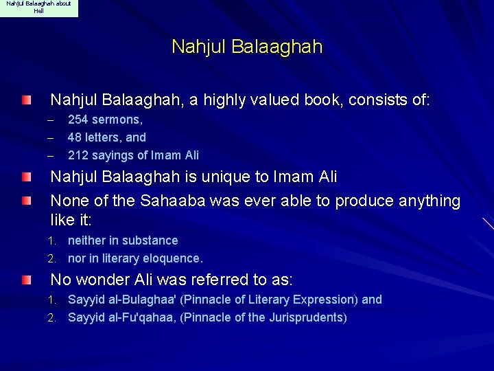 Nahjul Balaaghah about Hell Nahjul Balaaghah, a highly valued book, consists of: – –