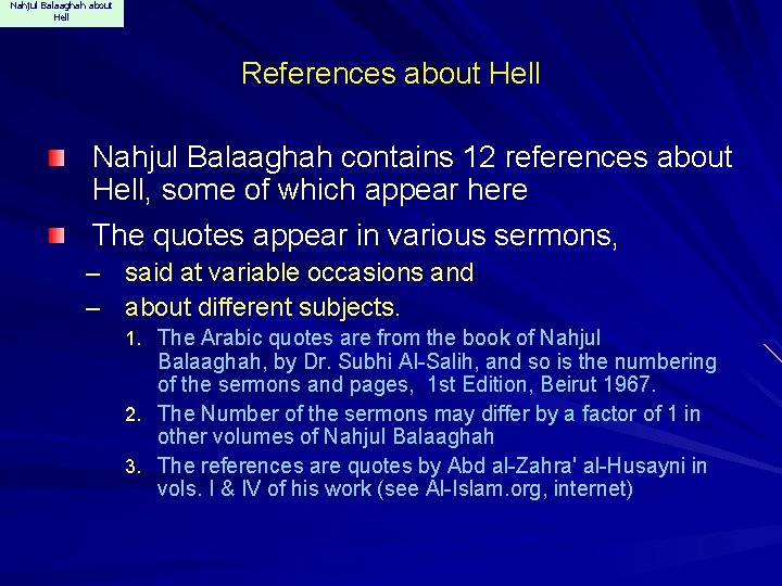 Nahjul Balaaghah about Hell References about Hell Nahjul Balaaghah contains 12 references about Hell,