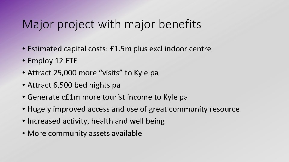 Major project with major benefits • Estimated capital costs: £ 1. 5 m plus