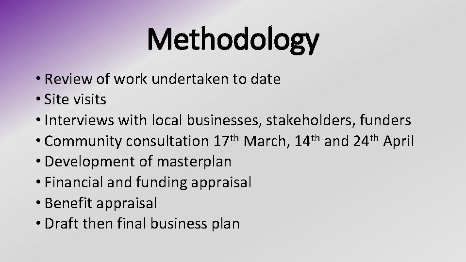 Methodology • Review of work undertaken to date • Site visits • Interviews with