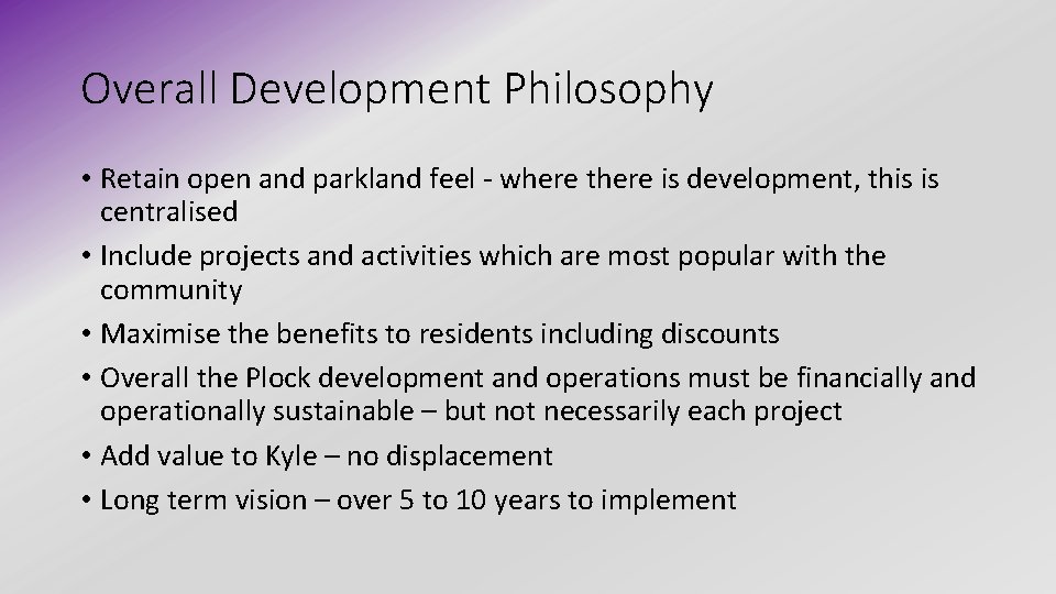 Overall Development Philosophy • Retain open and parkland feel - where there is development,