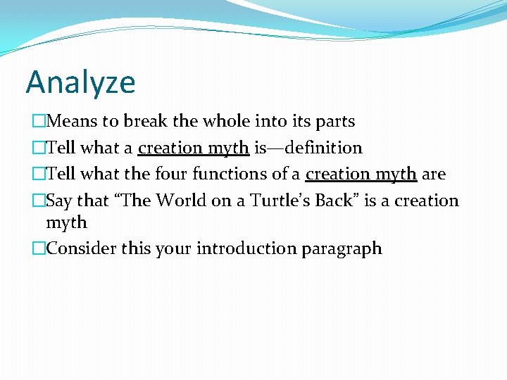 Analyze �Means to break the whole into its parts �Tell what a creation myth