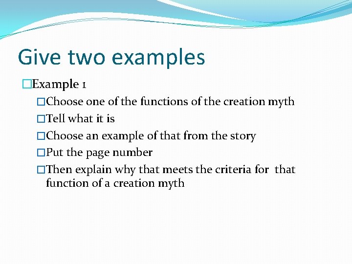 Give two examples �Example 1 �Choose one of the functions of the creation myth