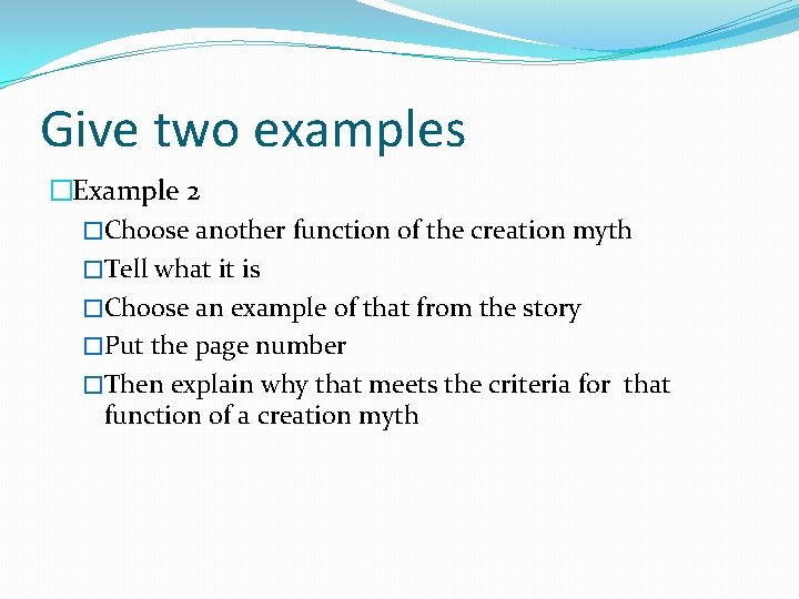 Give two examples �Example 2 �Choose another function of the creation myth �Tell what