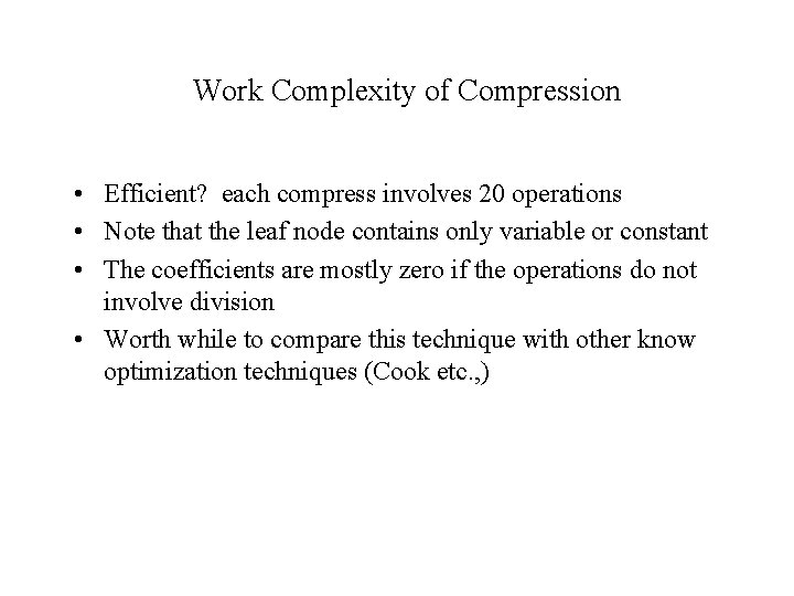 Work Complexity of Compression • Efficient? each compress involves 20 operations • Note that