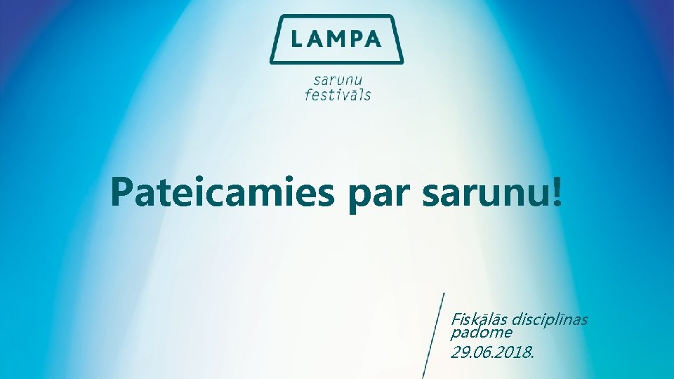 Pateicamies par sarunu! Fiskālās disciplīnas padome 29. 06. 2018. 