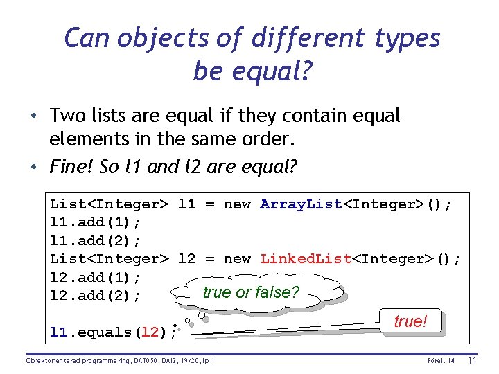 Can objects of different types be equal? • Two lists are equal if they