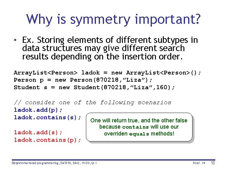 Why is symmetry important? • Ex. Storing elements of different subtypes in data structures