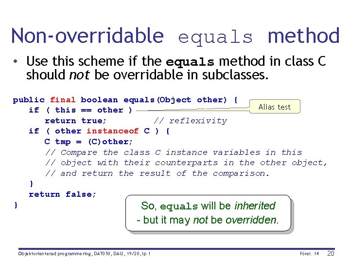 Non-overridable equals method • Use this scheme if the equals method in class C