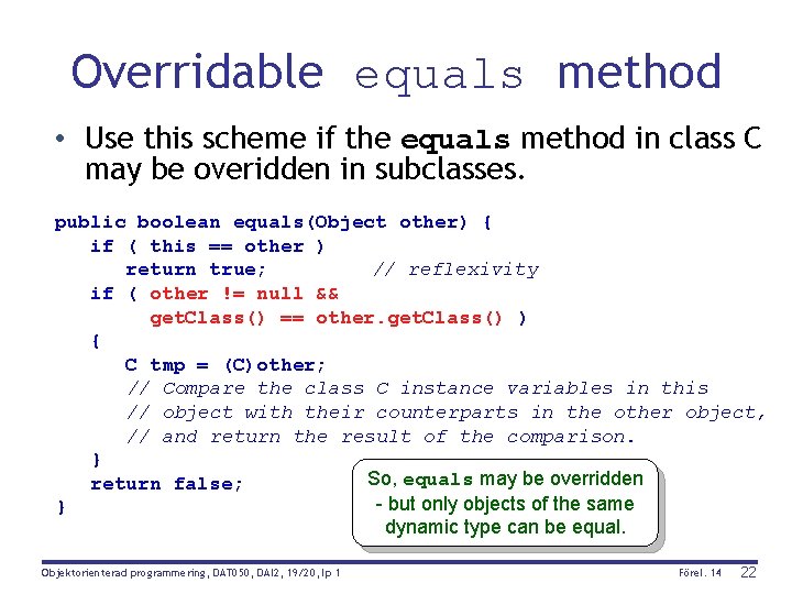 Overridable equals method • Use this scheme if the equals method in class C