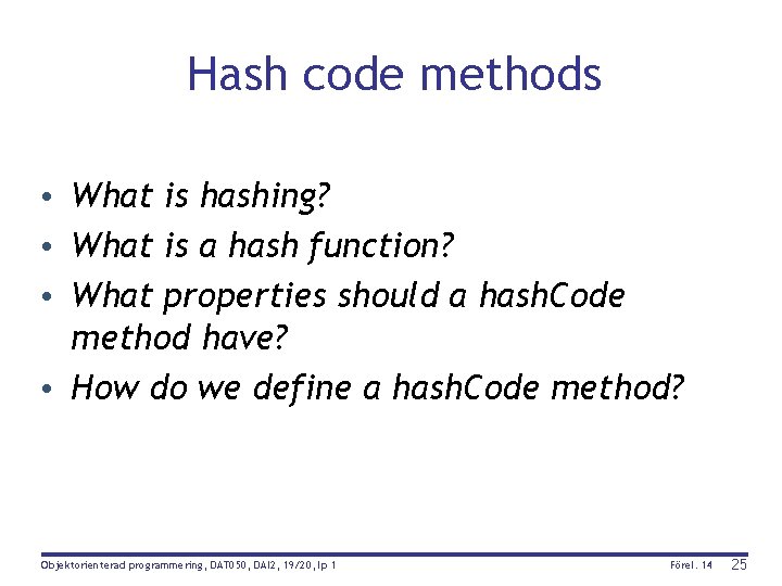 Hash code methods • What is hashing? • What is a hash function? •