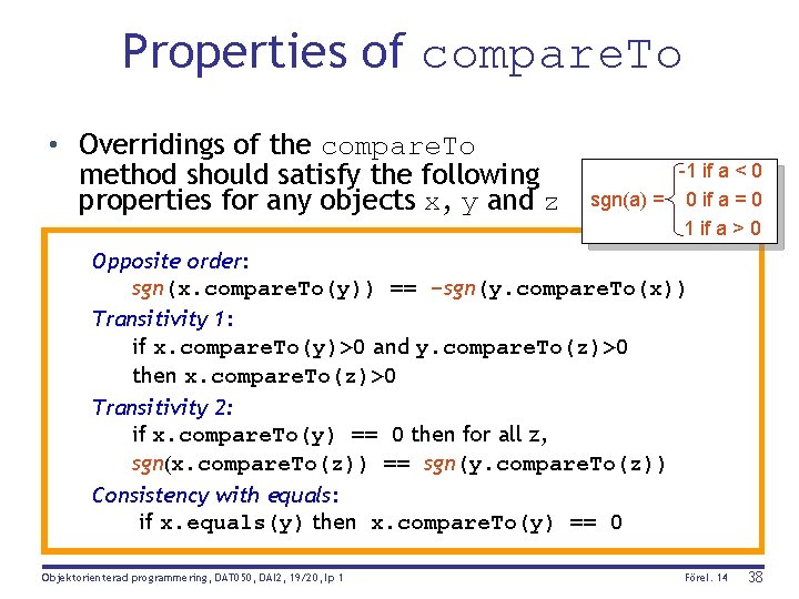 Properties of compare. To • Overridings of the compare. To method should satisfy the