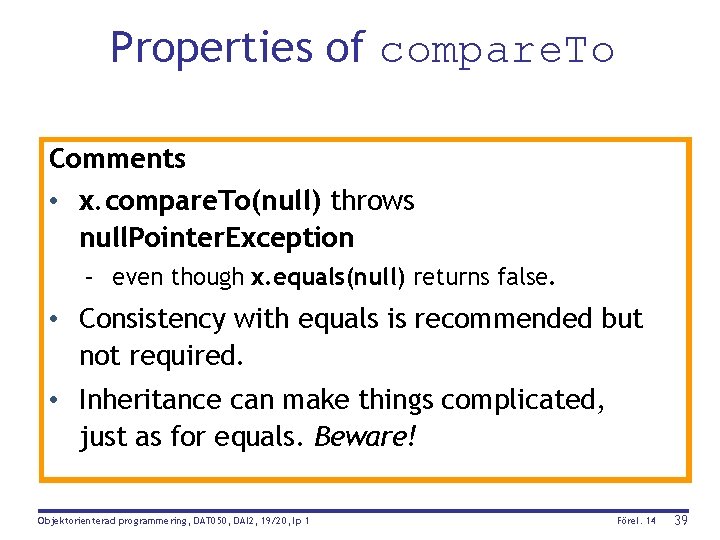 Properties of compare. To Comments • x. compare. To(null) throws null. Pointer. Exception –