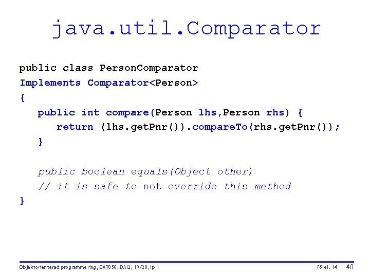 java. util. Comparator public class Person. Comparator Implements Comparator<Person> { public int compare(Person lhs,