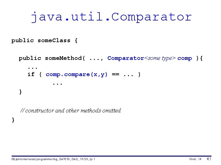 java. util. Comparator public some. Class { public some. Method(. . . , Comparator<some