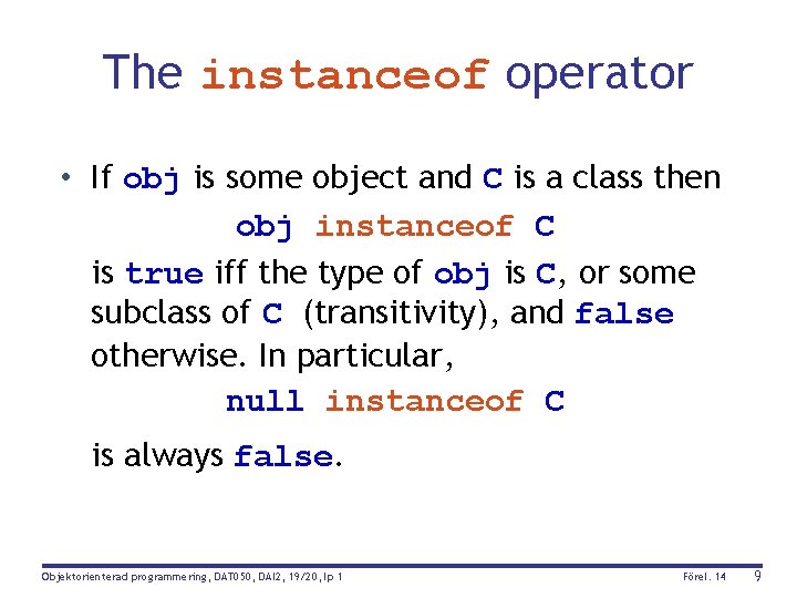 The instanceof operator • If obj is some object and C is a class