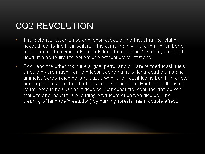 CO 2 REVOLUTION • The factories, steamships and locomotives of the Industrial Revolution needed