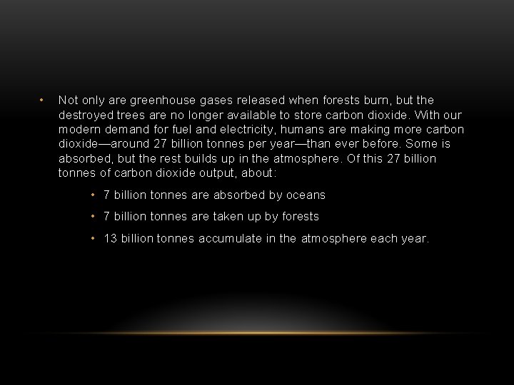  • Not only are greenhouse gases released when forests burn, but the destroyed