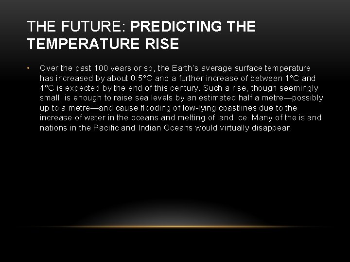 THE FUTURE: PREDICTING THE TEMPERATURE RISE • Over the past 100 years or so,