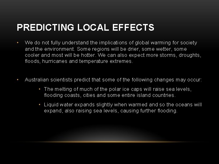 PREDICTING LOCAL EFFECTS • We do not fully understand the implications of global warming