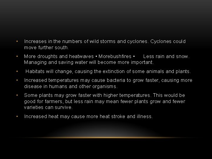  • Increases in the numbers of wild storms and cyclones. Cyclones could move