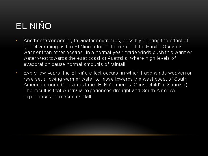 EL NIÑO • Another factor adding to weather extremes, possibly blurring the effect of