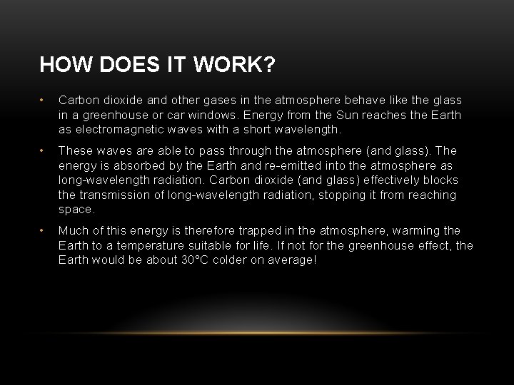 HOW DOES IT WORK? • Carbon dioxide and other gases in the atmosphere behave