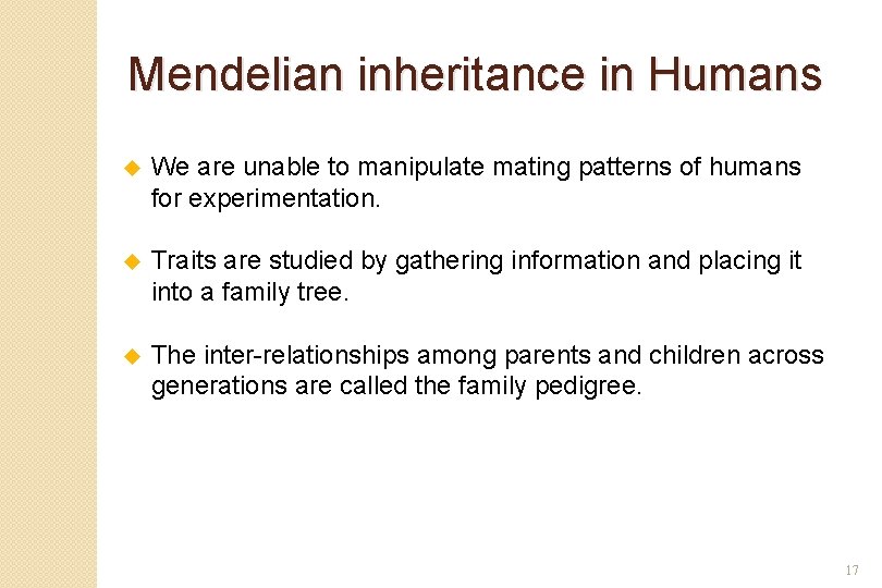 Mendelian inheritance in Humans u We are unable to manipulate mating patterns of humans