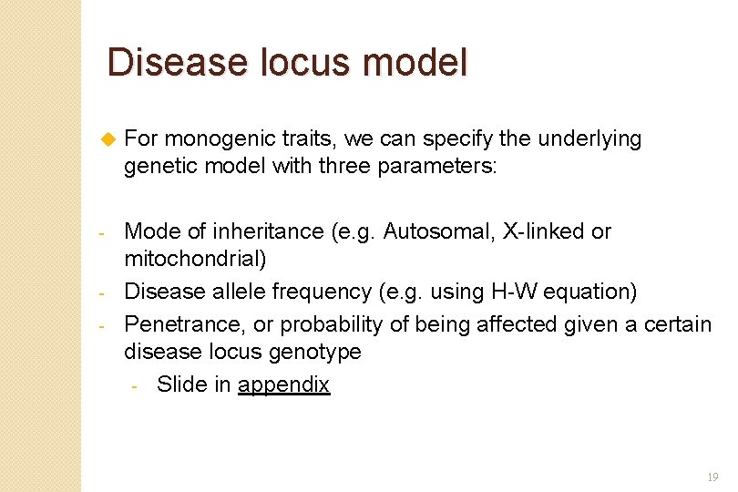 Disease locus model u For monogenic traits, we can specify the underlying genetic model