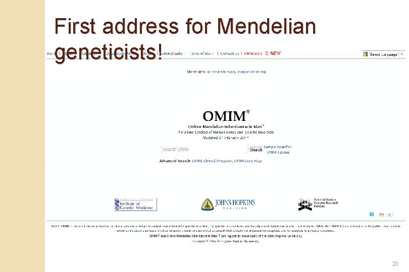 First address for Mendelian geneticists! 20 