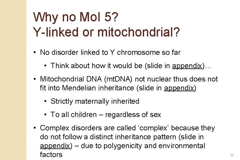 Why no Mo. I 5? Y-linked or mitochondrial? • No disorder linked to Y