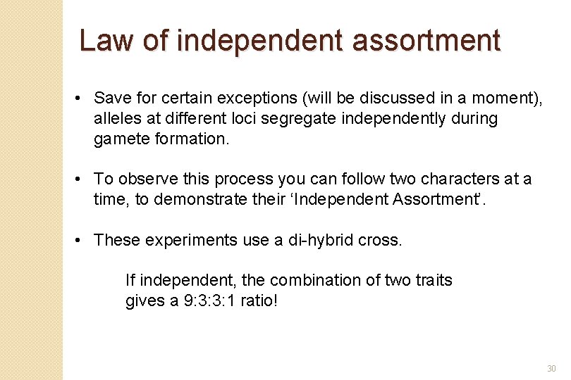 Law of independent assortment • Save for certain exceptions (will be discussed in a