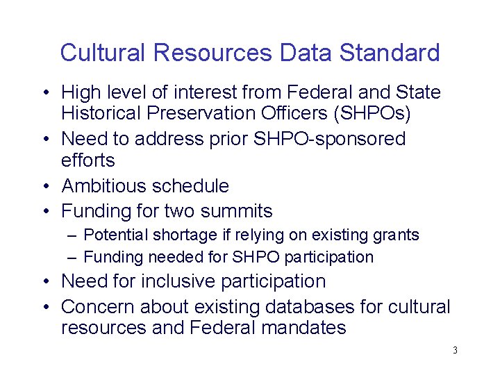 Cultural Resources Data Standard • High level of interest from Federal and State Historical