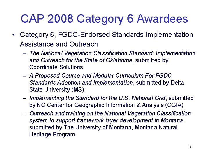 CAP 2008 Category 6 Awardees • Category 6, FGDC-Endorsed Standards Implementation Assistance and Outreach