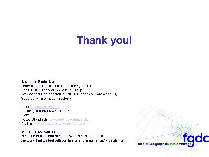Thank you! (Ms. ) Julie Binder Maitra Federal Geographic Data Committee (FGDC) Chair, FGDC