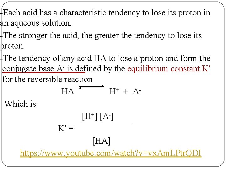 -Each acid has a characteristic tendency to lose its proton in an aqueous solution.