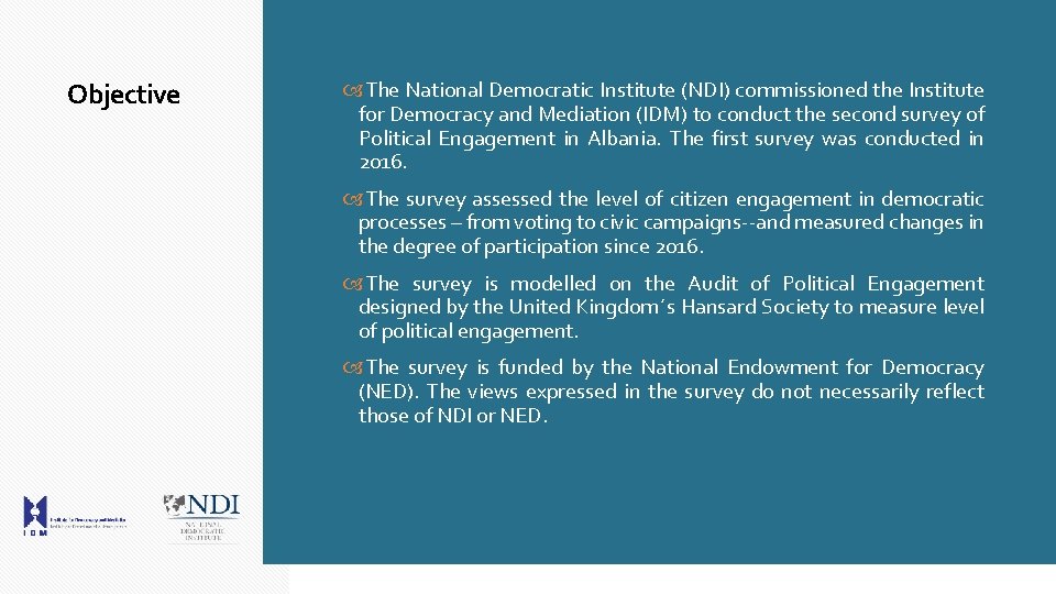 Objective The National Democratic Institute (NDI) commissioned the Institute for Democracy and Mediation (IDM)