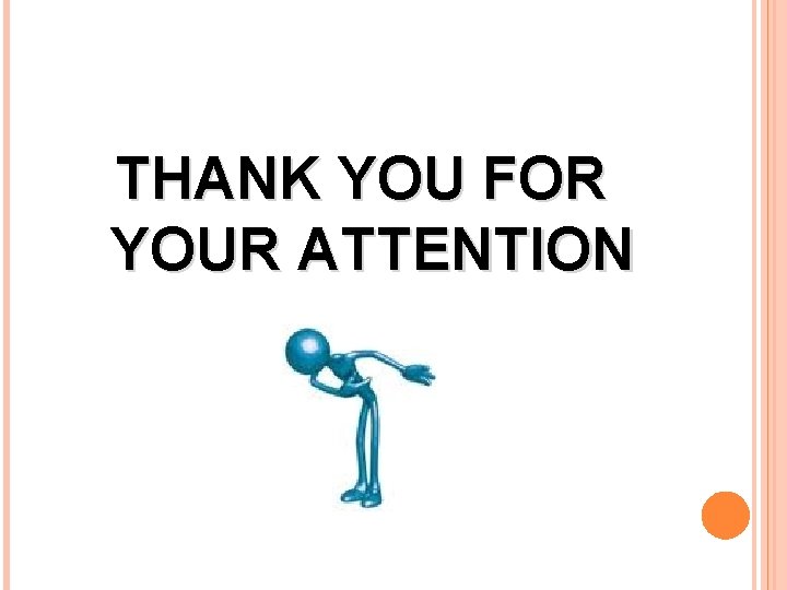 THANK YOU FOR YOUR ATTENTION 